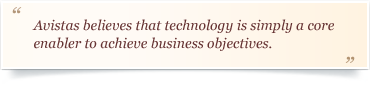 Avistas believes that technology is simply a core enabler to achieve business objectives.